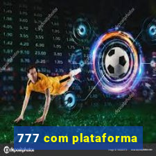 777 com plataforma